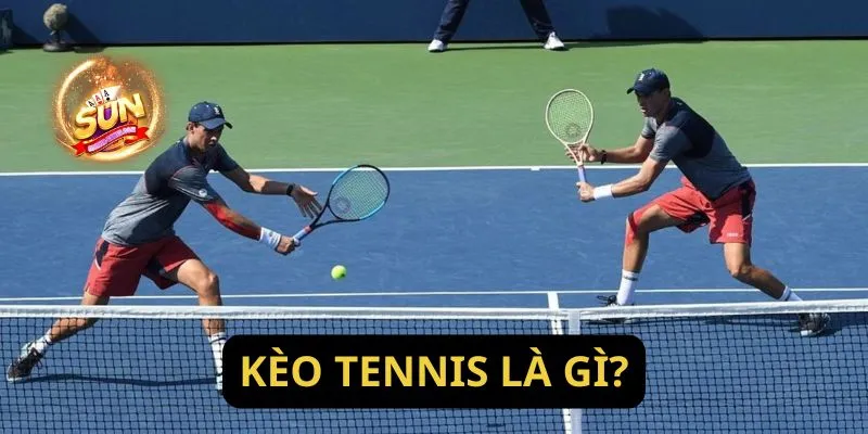 Kèo tennis là gì?