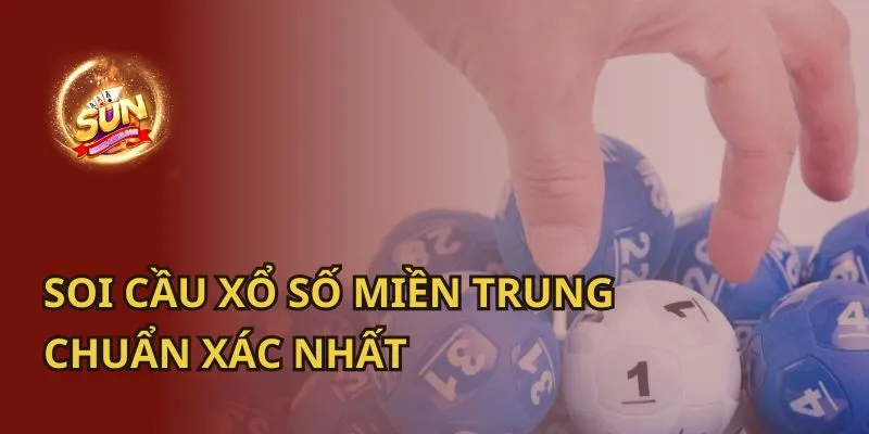 Soi Cầu Xổ Số Miền Trung Chuẩn Xác Nhất